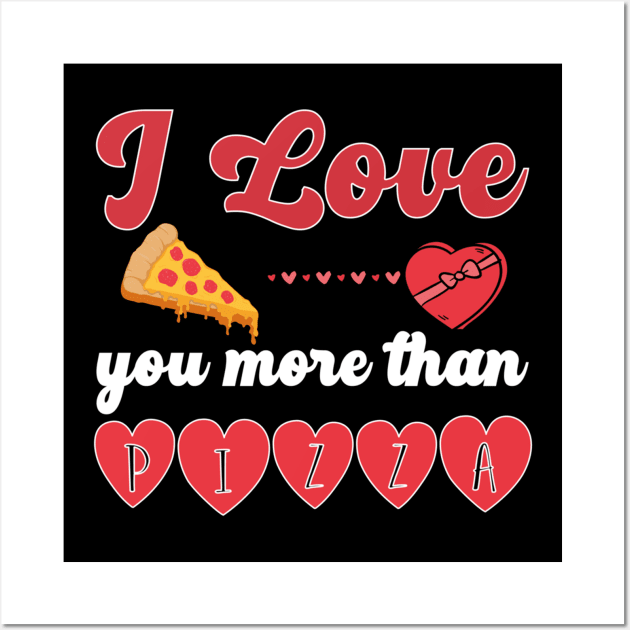 I Love You More Than Pizza Wall Art by azezimesraclda